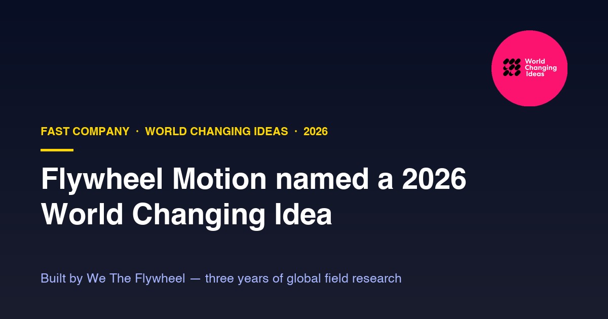 Fast Company World Changing Ideas 2026 — Flywheel Motion, built by We The Flywheel